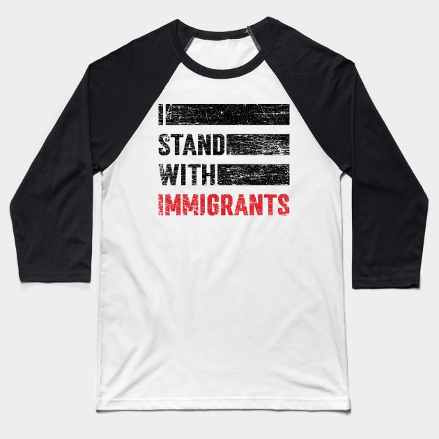 I Stand With Immigrants Vintage v4 Baseball T-Shirt by Emma